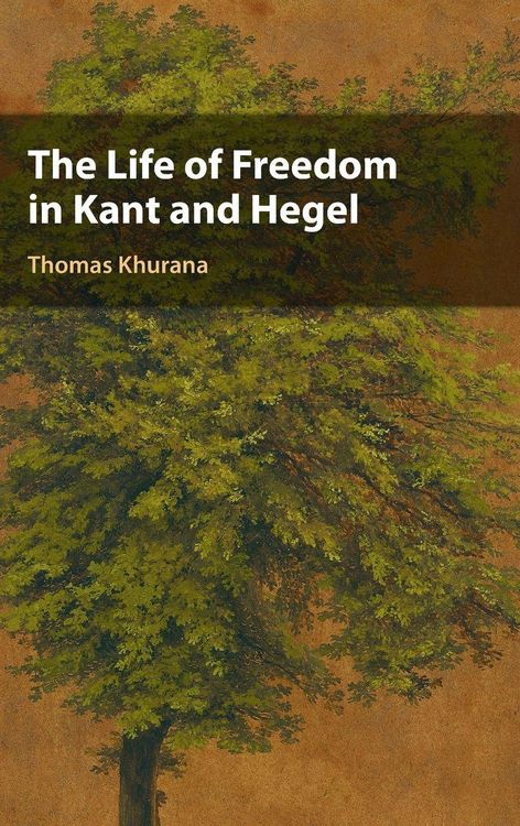 Produktbild: The Life of Freedom in Kant and Hegel