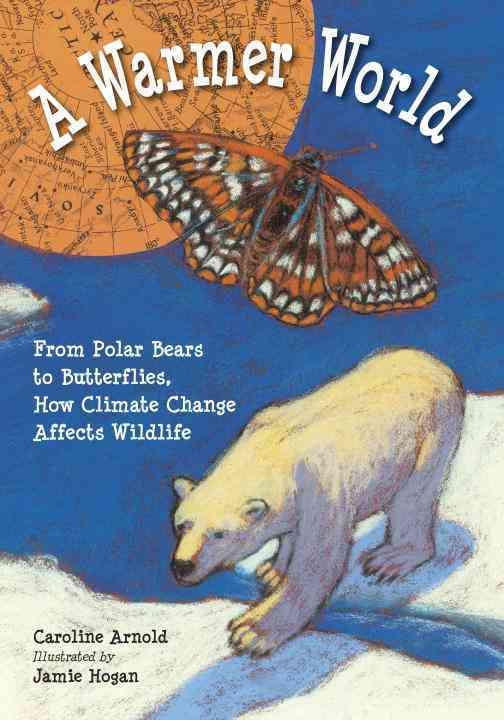 Produktbild: A Warmer World: From Polar Bears to Butterflies, How Climate Change Affects Wildlife