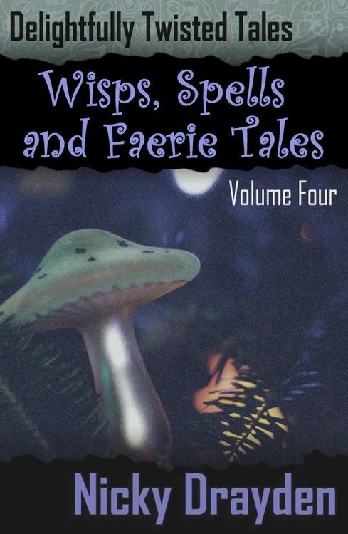 Produktbild: Delightfully Twisted Tales: Wisps, Spells and Faerie Tales (Volume Four)