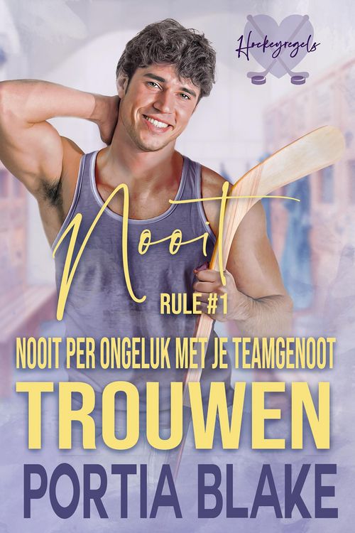 Produktbild: Rule #1: Nooit Per Ongeluk met je Teamgenoot Trouwen (Hockeyregels, #1)