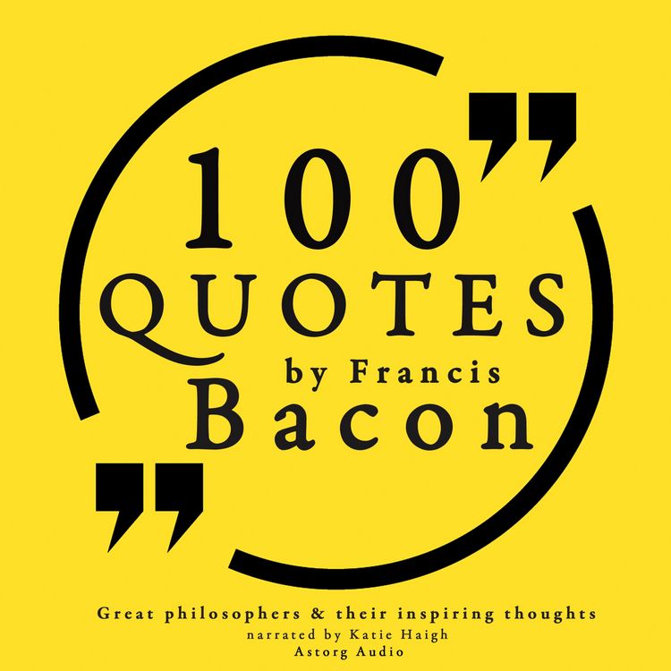 Produktbild: 100 quotes by Francis Bacon: Great philosophers & their inspiring thoughts