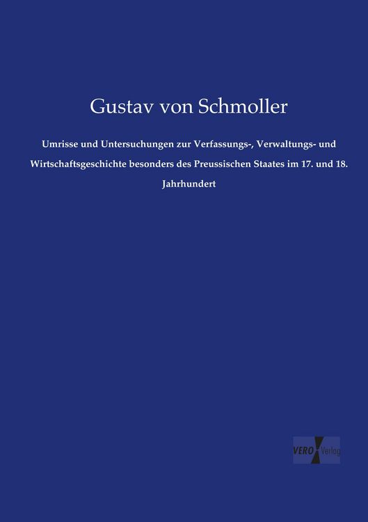 Produktbild: Umrisse und Untersuchungen zur Verfassungs-, Verwaltungs- und Wirtschaftsgeschichte besonders des Preussischen Staates im 17. und 18. Jahrhundert
