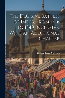 Produktbild: The Decisive Battles of India, From 1746 to 1849 Inclusive. With an Additional Chapter