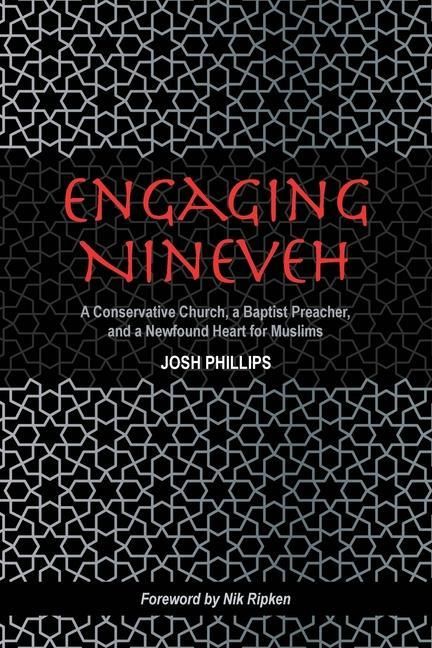 Produktbild: Engaging Nineveh: A Conservative Church, a Baptist Preacher, and a Newfound Heart for Muslims