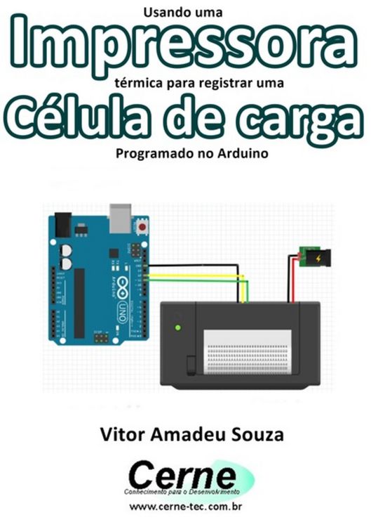 Produktbild: Usando Uma Impressora T&eacute;rmica Para Registrar Uma C&eacute;lula De Carga Programado No Arduino