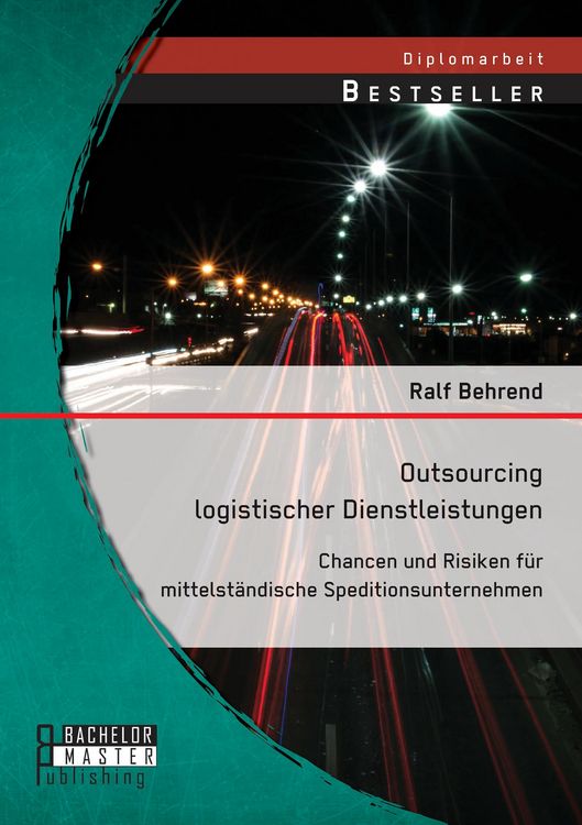 Produktbild: Outsourcing logistischer Dienstleistungen: Chancen und Risiken f&uuml;r mittelst&auml;ndische Speditionsunternehmen