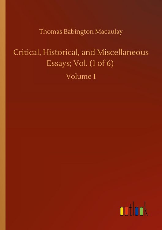Produktbild: Critical, Historical, and Miscellaneous Essays; Vol. (1 of 6)