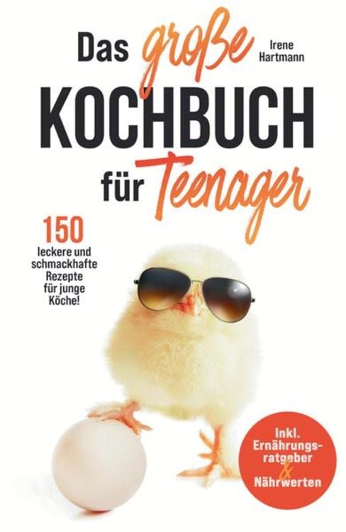 Produktbild: Das gro&szlig;e Kochbuch f&uuml;r Teenager! 150 leckere und schmackhafte Rezepte f&uuml;r junge K&ouml;che!