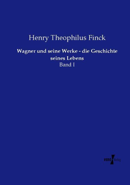 Produktbild: Wagner und seine Werke - die Geschichte seines Lebens