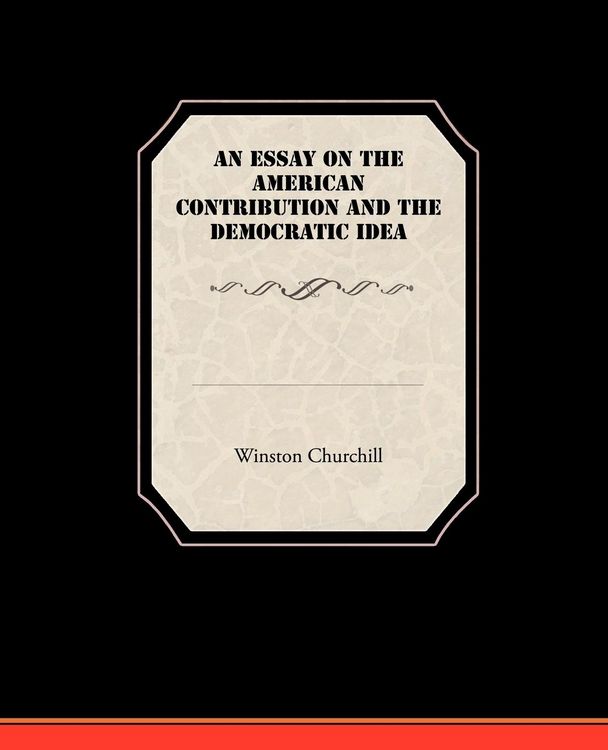 Produktbild: An Essay On The American Contribution And The Democratic Idea