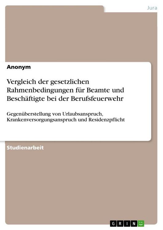 Produktbild: Vergleich der gesetzlichen Rahmenbedingungen f&uuml;r Beamte und Besch&auml;ftigte bei der Berufsfeuerwehr
