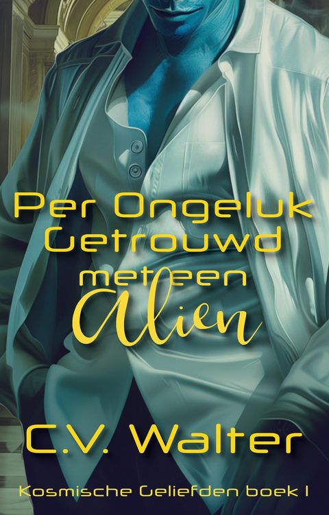 Produktbild: Per Ongeluk Getrouwd met een Alien (Kosmische Geliefden, #1)