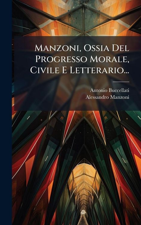 Produktbild: Manzoni, Ossia Del Progresso Morale, Civile E Letterario...