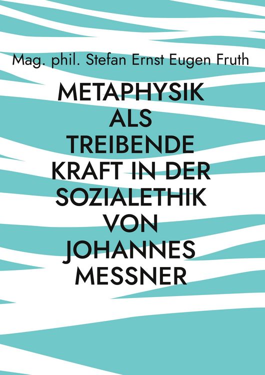 Produktbild: Metaphysik als treibende Kraft in der Sozialethik von Johannes Messner