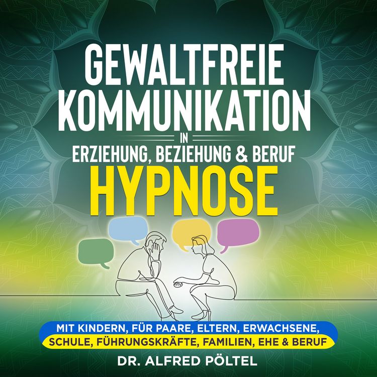 Produktbild: Gewaltfreie Kommunikation in Erziehung, Beziehung & Beruf - Hypnose