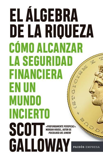 Produktbild: El &Aacute;lgebra de la Riqueza: C&oacute;mo Alcanzar La Seguridad Financiera En Un Mundo Incierto / The Algebra of Wealth