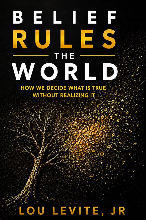 Produktbild: Belief Rules the World: How We Decide What Is True Without Realizing It