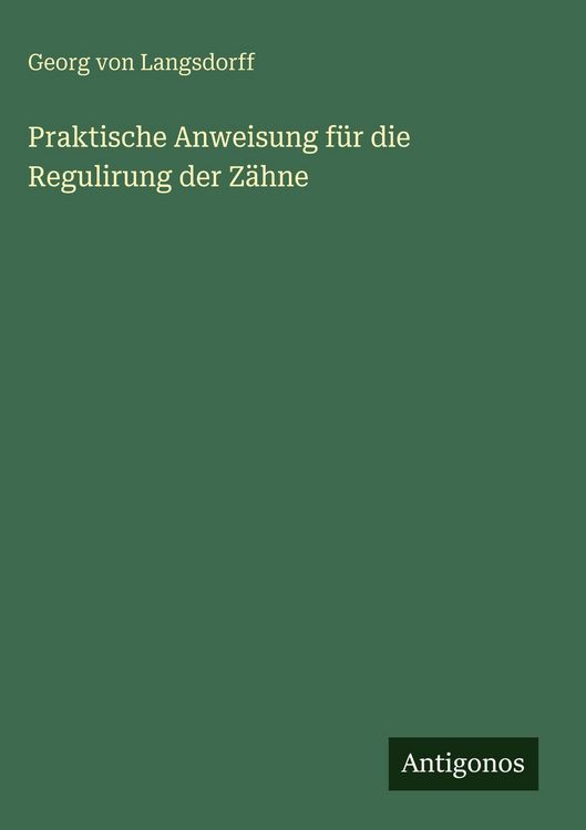 Produktbild: Praktische Anweisung f&uuml;r die Regulirung der Z&auml;hne