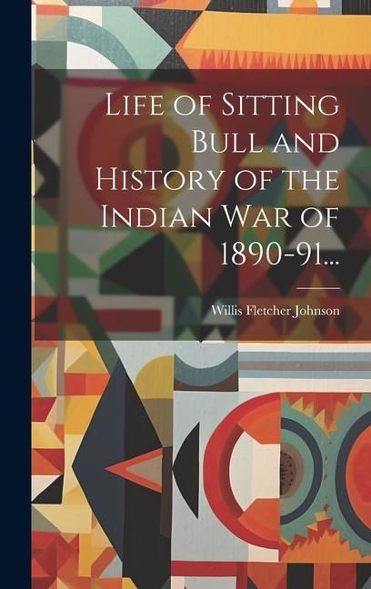 Produktbild: Life of Sitting Bull and History of the Indian War of 1890-91...
