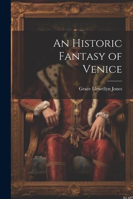 Produktbild: An Historic Fantasy of Venice