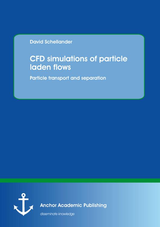 Produktbild: CFD simulations of particle laden flows: Particle transport and separation