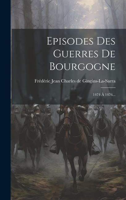 Produktbild: Episodes Des Guerres De Bourgogne: 1474 &Agrave; 1476...