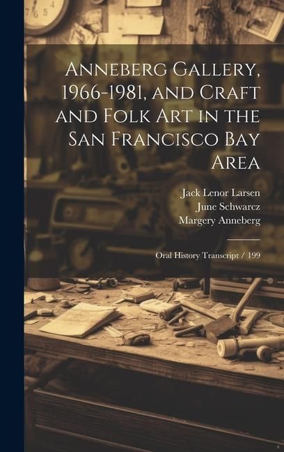 Produktbild: Anneberg Gallery, 1966-1981, and Craft and Folk art in the San Francisco Bay Area