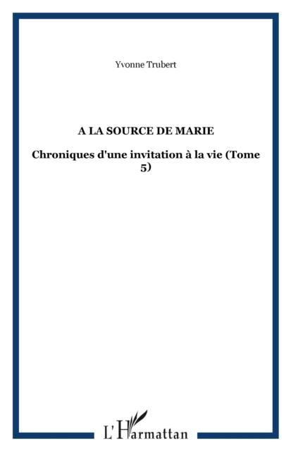 Produktbild: La source de marie - chroniques d'une invitation a la vie