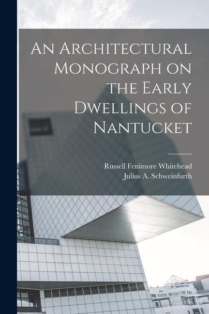 Produktbild: An Architectural Monograph on the Early Dwellings of Nantucket