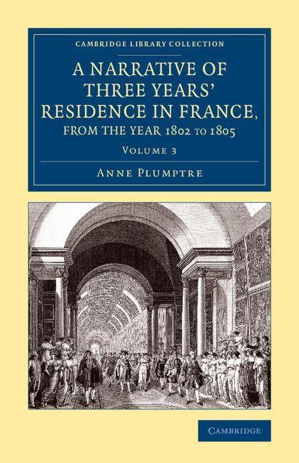 Produktbild: A Narrative of Three Years' Residence in France, Principally in the Southern Departments, from the Year 1802 to 1805 - Volume 3