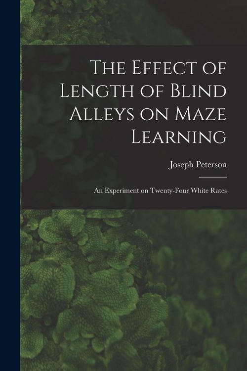Produktbild: The Effect of Length of Blind Alleys on Maze Learning: an Experiment on Twenty-four White Rates