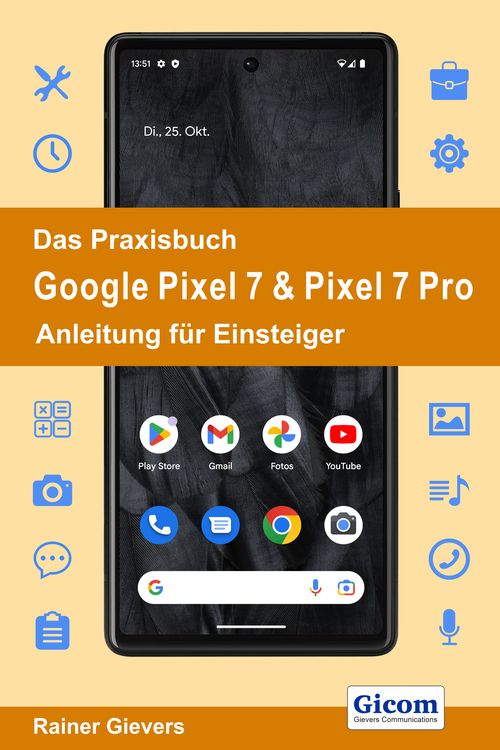 Produktbild: Das Praxisbuch Google Pixel 7 & Pixel 7 Pro - Anleitung f&uuml;r Einsteiger