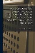 Produktbild: Per Pupil Cost of Operating High Schools in Kansas With Enrollments Not Exceeding One Hundred