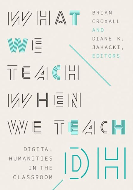 Produktbild: What We Teach When We Teach DH