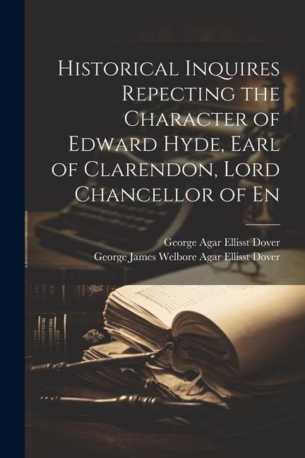 Produktbild: Historical Inquires Repecting the Character of Edward Hyde, Earl of Clarendon, Lord Chancellor of En