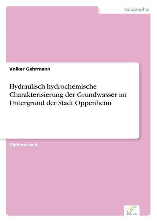 Produktbild: Hydraulisch-hydrochemische Charakterisierung der Grundwasser im Untergrund der Stadt Oppenheim