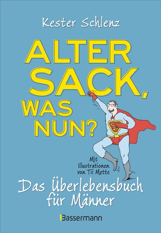 Produktbild: Alter Sack, was nun? Das &Uuml;berlebensbuch f&uuml;r M&auml;nner. Mit Illustrationen von Til Mette