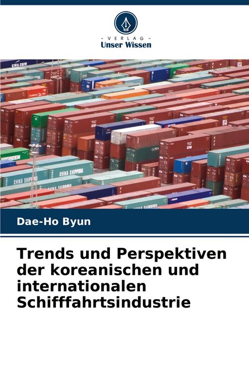 Produktbild: Trends und Perspektiven der koreanischen und internationalen Schifffahrtsindustrie