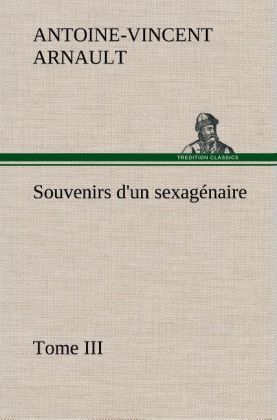 Produktbild: Souvenirs d'un sexag&eacute;naire, Tome III