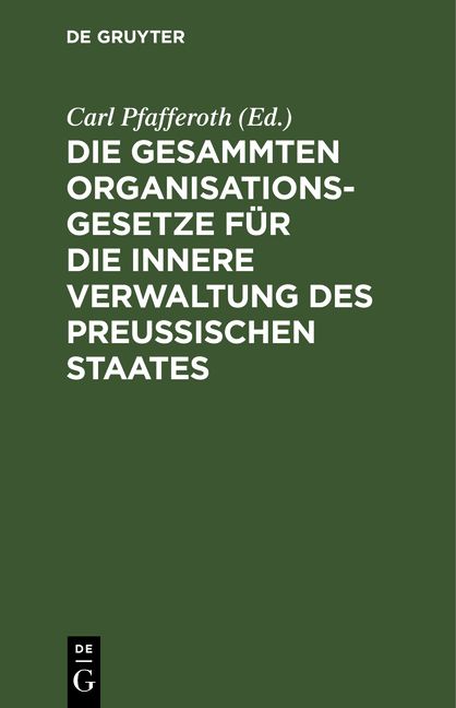 Produktbild: Die gesammten Organisationsgesetze f&uuml;r die innere Verwaltung des Preu&szlig;ischen Staates