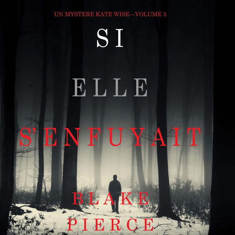 Produktbild: Si elle s'enfuyait (Un myst&egrave;re Kate Wise&mdash;Volume 5)