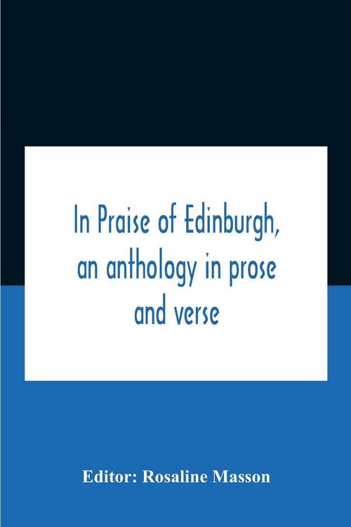 Produktbild: In Praise Of Edinburgh, An Anthology In Prose And Verse