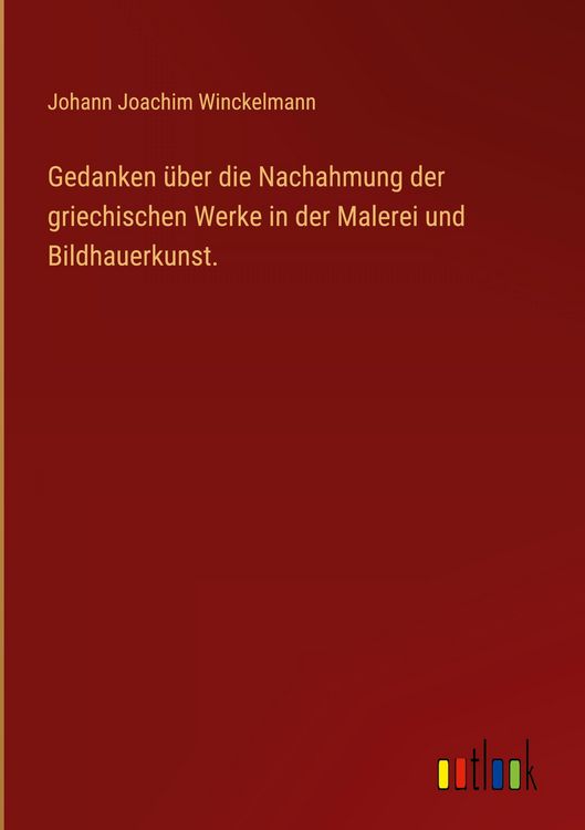 Produktbild: Gedanken &uuml;ber die Nachahmung der griechischen Werke in der Malerei und Bildhauerkunst.