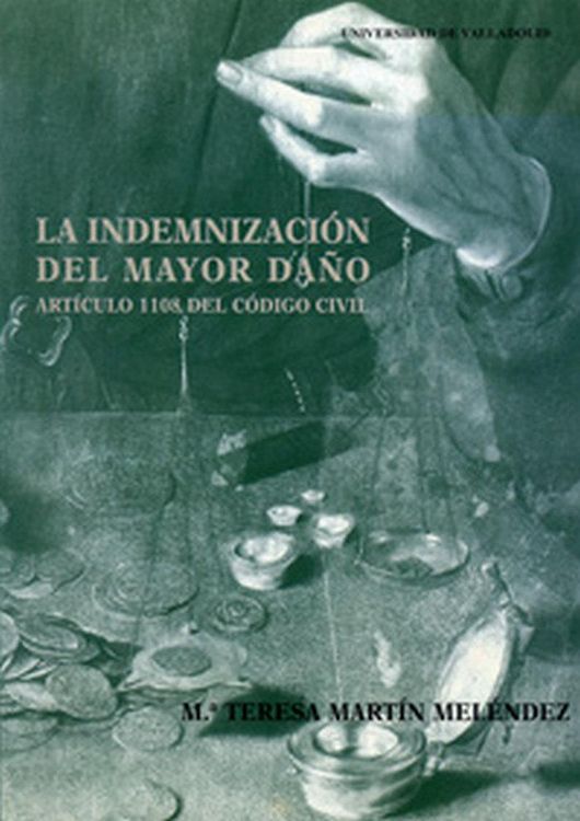 Produktbild: La indemnizaci&oacute;n del mayor da&ntilde;o : art&iacute;culo 1108 del C&oacute;digo civil