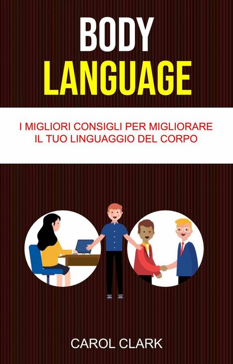 Produktbild: Body Language: I Migliori Consigli Per Migliorare Il Tuo Linguaggio Del Corpo