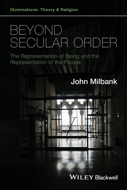 Produktbild: Beyond Secular Order - The Representation of Beingand the Representation of the People