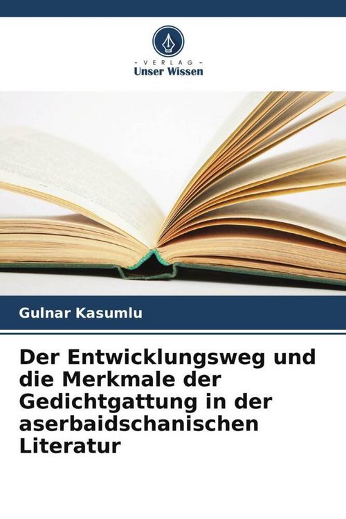 Produktbild: Der Entwicklungsweg und die Merkmale der Gedichtgattung in der aserbaidschanischen Literatur