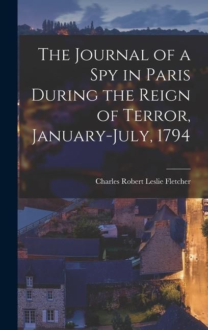 Produktbild: The Journal of a Spy in Paris During the Reign of Terror, January-July, 1794