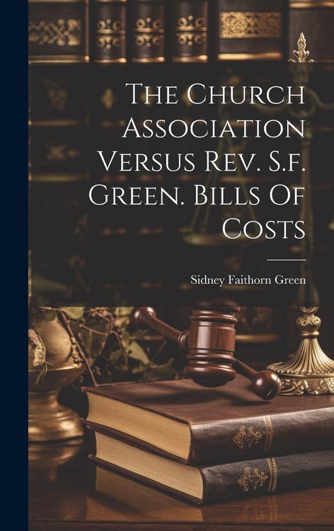 Produktbild: The Church Association Versus Rev. S.f. Green. Bills Of Costs