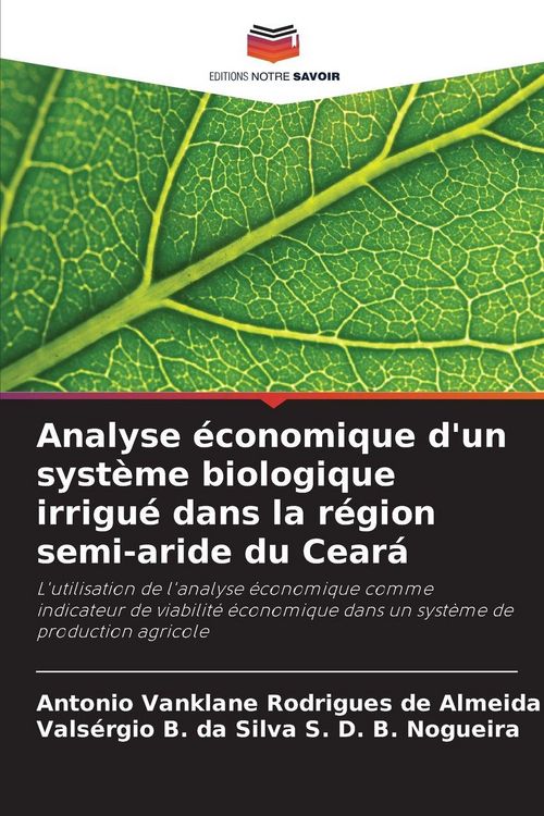 Produktbild: Analyse &eacute;conomique d'un syst&egrave;me biologique irrigu&eacute; dans la r&eacute;gion semi-aride du Cear&aacute;